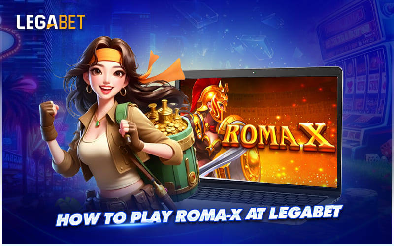 Step-by-Step Guide to Playing Roma X on LEGABET