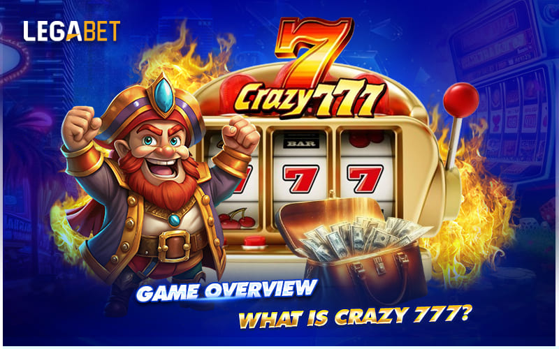 Game Introduction – Discover What Makes Crazy 777 Unique